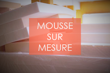 Mousse sur mesure